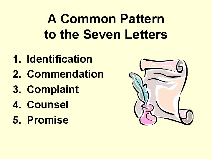 A Common Pattern to the Seven Letters 1. 2. 3. 4. 5. Identification Commendation