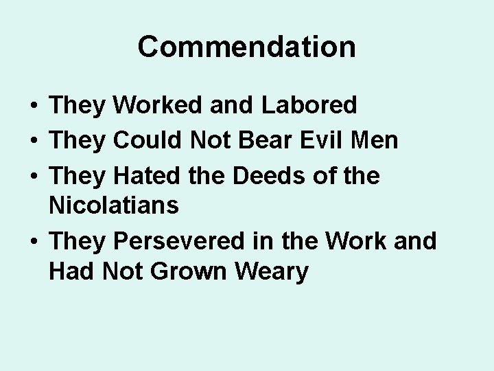 Commendation • They Worked and Labored • They Could Not Bear Evil Men •