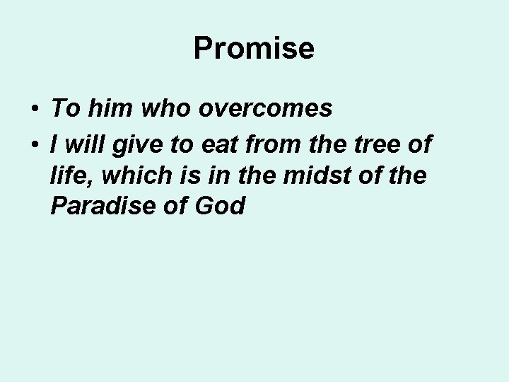 Promise • To him who overcomes • I will give to eat from the