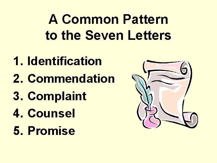 A Common Pattern to the Seven Letters 1. 2. 3. 4. 5. Identification Commendation