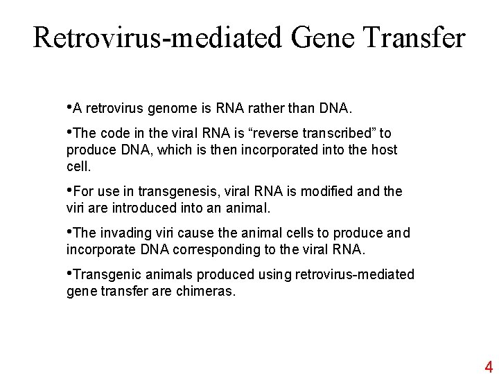 Retrovirus-mediated Gene Transfer • A retrovirus genome is RNA rather than DNA. • The