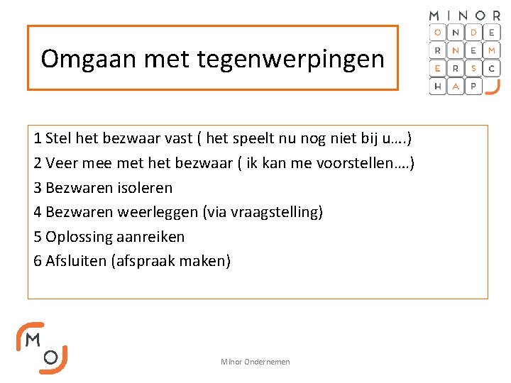Omgaan met tegenwerpingen 1 Stel het bezwaar vast ( het speelt nu nog niet