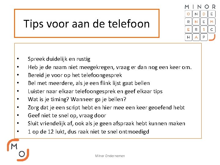 Tips voor aan de telefoon • • • Spreek duidelijk en rustig Heb je