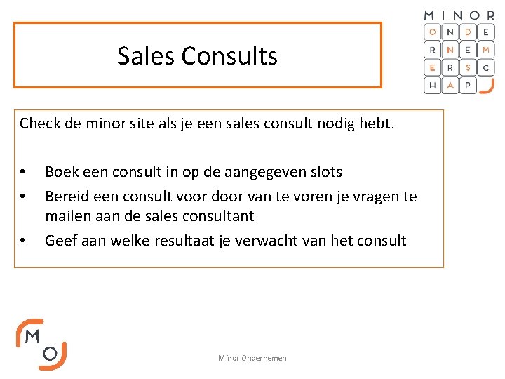Sales Consults Check de minor site als je een sales consult nodig hebt. •
