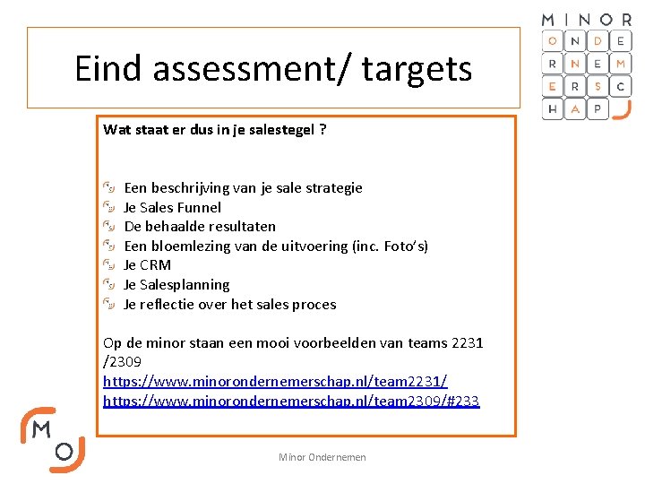 Eind assessment/ targets Wat staat er dus in je salestegel ? Een beschrijving van