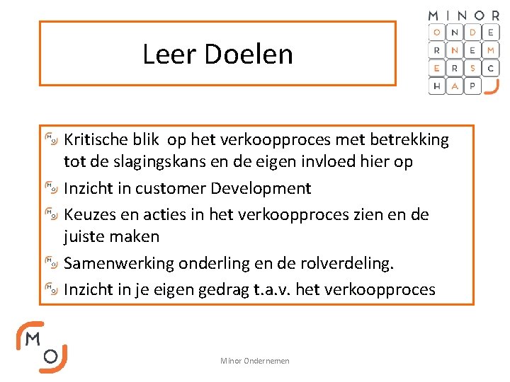 Leer Doelen Kritische blik op het verkoopproces met betrekking tot de slagingskans en de