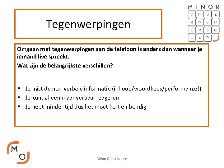 Tegenwerpingen Omgaan met tegenwerpingen aan de telefoon is anders dan wanneer je iemand live