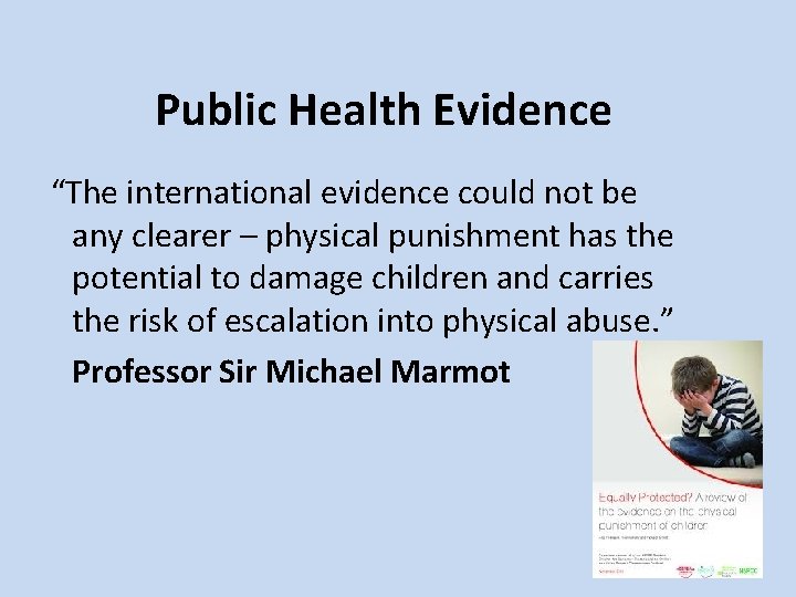 Public Health Evidence “The international evidence could not be any clearer – physical punishment