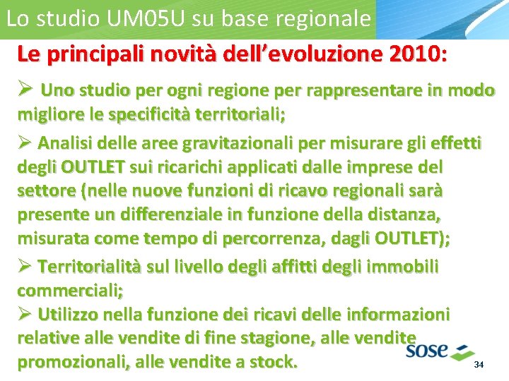 Lo studio UM 05 U su base regionale Le principali novità dell’evoluzione 2010: Ø