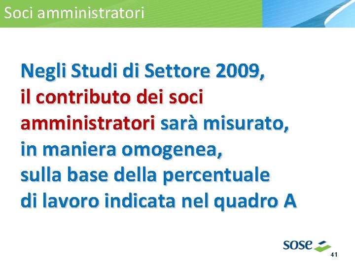 Soci. Laamministratori territorialità Negli Studi di Settore 2009, il contributo dei soci amministratori sarà