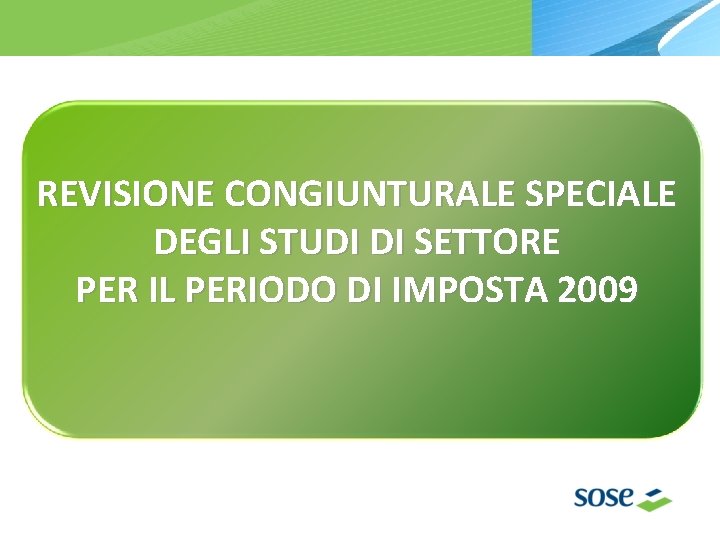 REVISIONE CONGIUNTURALE SPECIALE DEGLI STUDI DI SETTORE PER IL PERIODO DI IMPOSTA 2009 