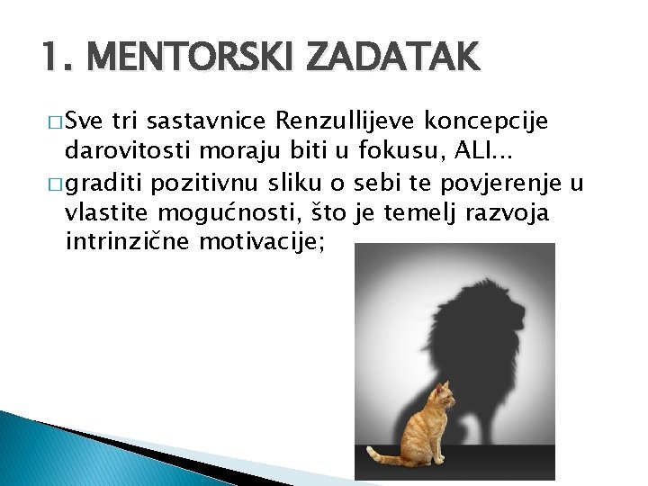 1. MENTORSKI ZADATAK � Sve tri sastavnice Renzullijeve koncepcije darovitosti moraju biti u fokusu,