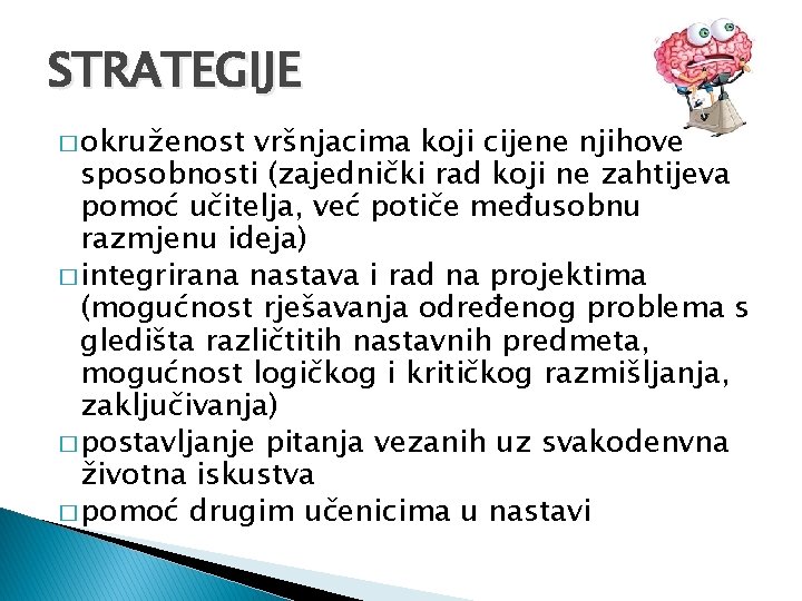 STRATEGIJE � okruženost vršnjacima koji cijene njihove sposobnosti (zajednički rad koji ne zahtijeva pomoć