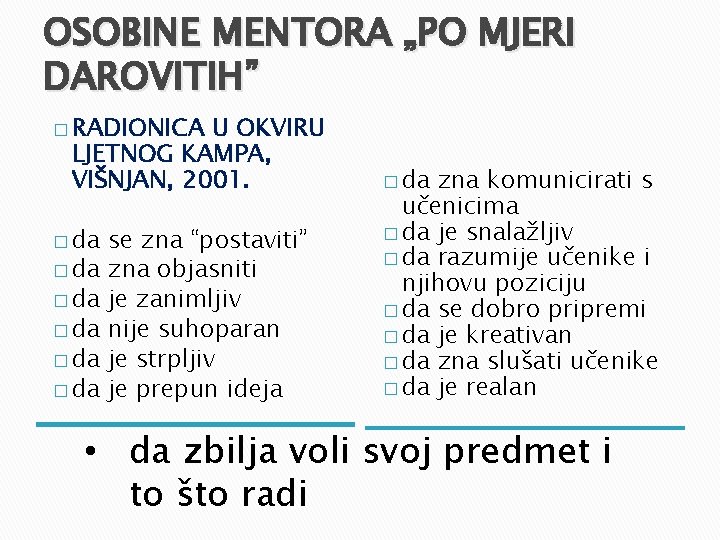 OSOBINE MENTORA „PO MJERI DAROVITIH” � RADIONICA U OKVIRU LJETNOG KAMPA, VIŠNJAN, 2001. �