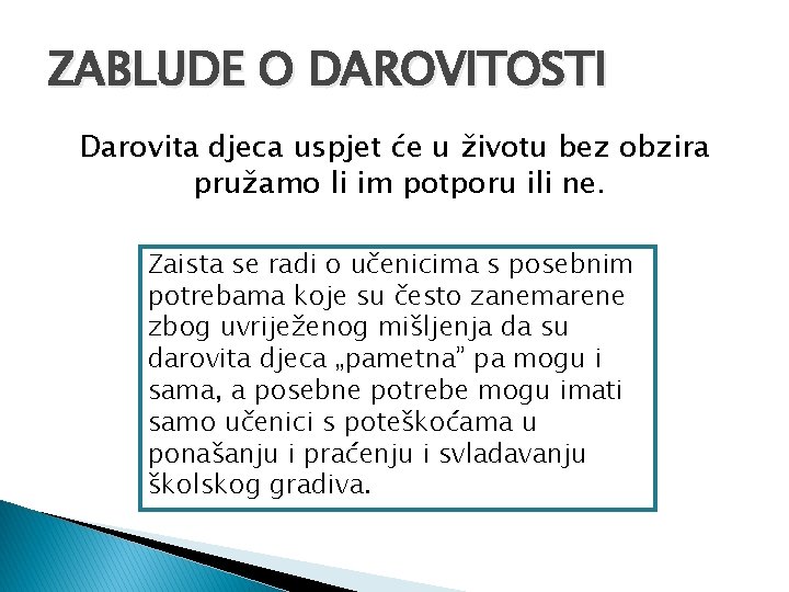 ZABLUDE O DAROVITOSTI Darovita djeca uspjet će u životu bez obzira pružamo li im