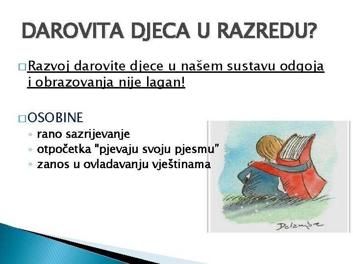 DAROVITA DJECA U RAZREDU? � Razvoj darovite djece u našem sustavu odgoja i obrazovanja