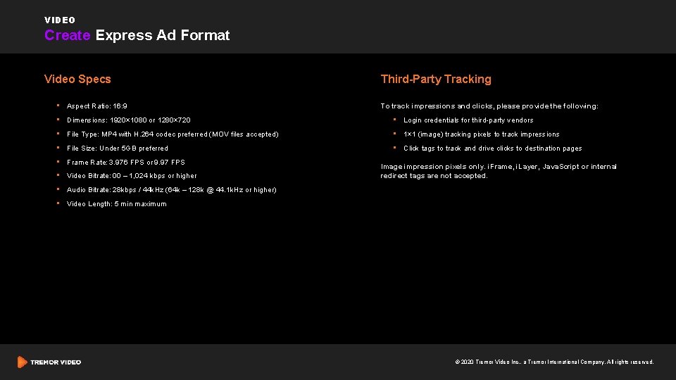 VIDEO Create Express Ad Format Video Specs • Aspect Ratio: 16: 9 Third-Party Tracking VIDEO Create Express Ad Format Video Specs • Aspect Ratio: 16: 9 Third-Party Tracking