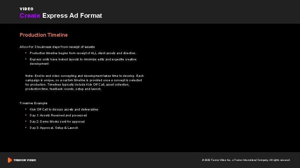 VIDEO Create Express Ad Format Production Timeline Allow for 3 business days from receipt VIDEO Create Express Ad Format Production Timeline Allow for 3 business days from receipt