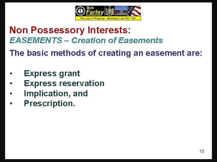 Non Possessory Interests: EASEMENTS – Creation of Easements The basic methods of creating an Non Possessory Interests: EASEMENTS – Creation of Easements The basic methods of creating an