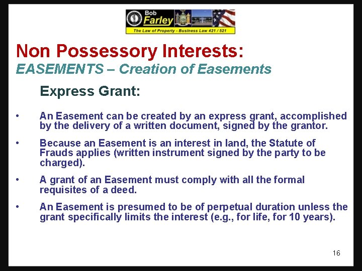 Non Possessory Interests: EASEMENTS – Creation of Easements Express Grant: • An Easement can