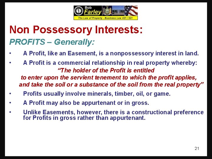 Non Possessory Interests: PROFITS – Generally: • A Profit, like an Easement, is a