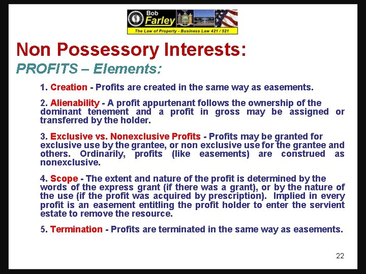 Non Possessory Interests: PROFITS – Elements: 1. Creation - Profits are created in the