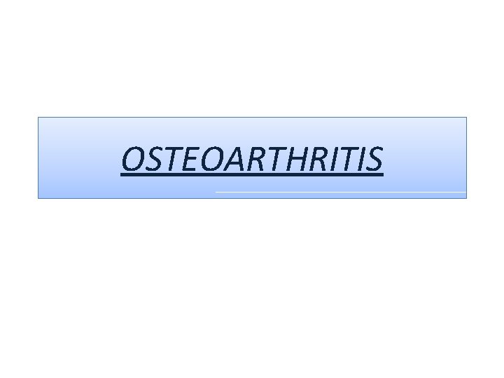 OSTEOARTHRITIS 