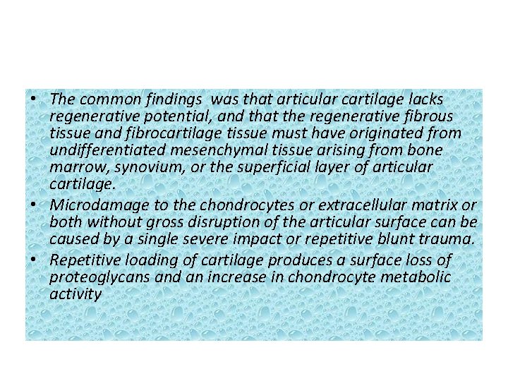  • The common findings was that articular cartilage lacks regenerative potential, and that