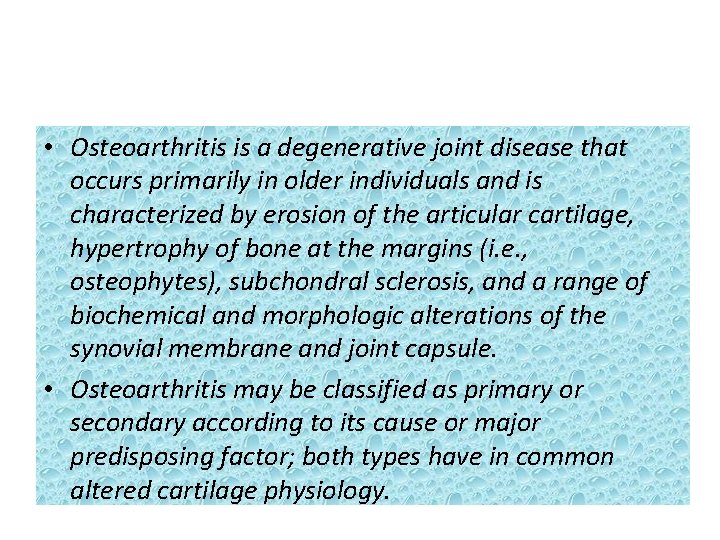  • Osteoarthritis is a degenerative joint disease that occurs primarily in older individuals