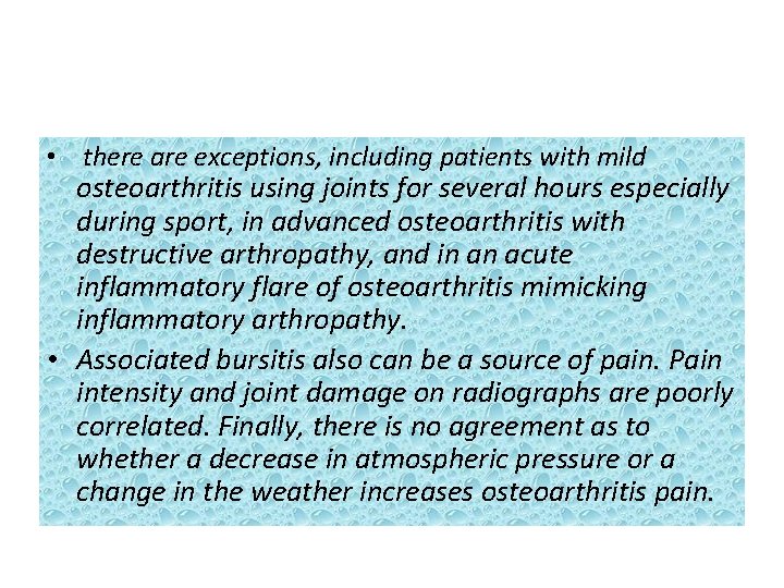  • there are exceptions, including patients with mild osteoarthritis using joints for several