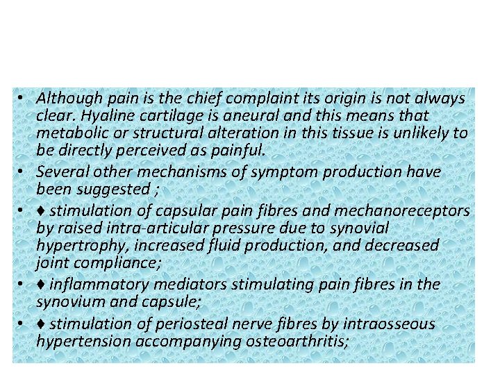  • Although pain is the chief complaint its origin is not always clear.