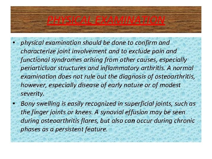 PHYSICAL EXAMINATION • physical examination should be done to confirm and characterize joint involvement