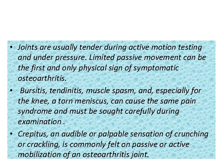  • Joints are usually tender during active motion testing and under pressure. Limited