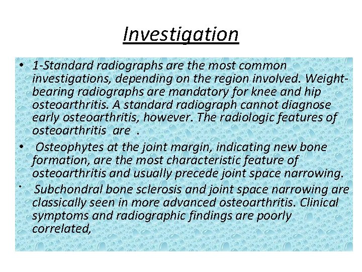 Investigation • 1 -Standard radiographs are the most common investigations, depending on the region