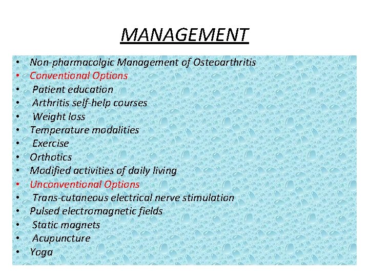 MANAGEMENT • • • • Non-pharmacolgic Management of Osteoarthritis Conventional Options Patient education Arthritis