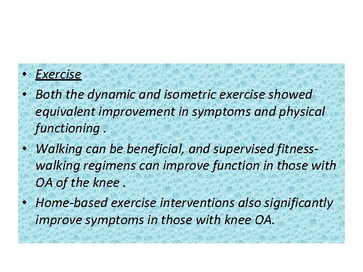  • Exercise • Both the dynamic and isometric exercise showed equivalent improvement in