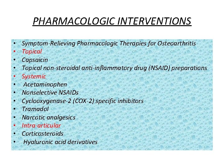 PHARMACOLOGIC INTERVENTIONS • • • • Symptom-Relieving Pharmacologic Therapies for Osteoarthritis Topical Capsaicin Topical