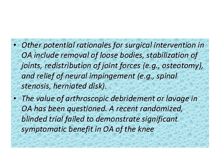  • Other potential rationales for surgical intervention in OA include removal of loose