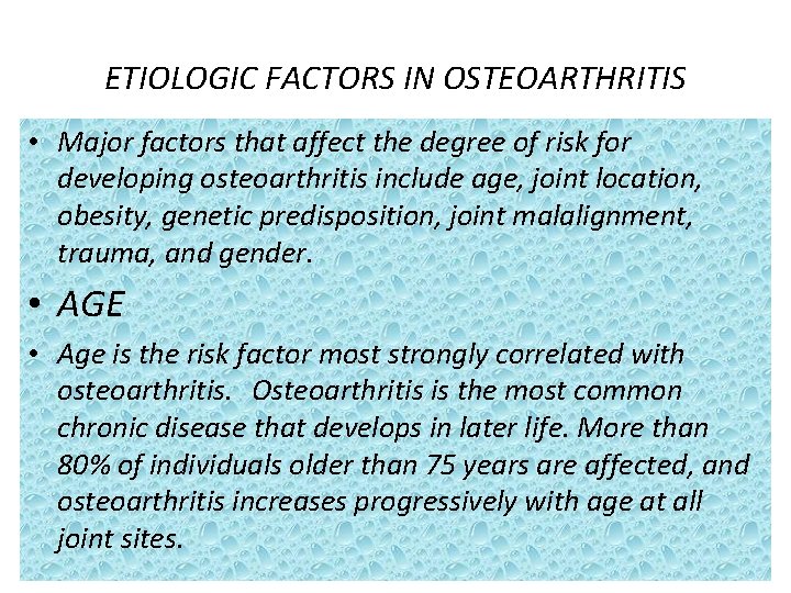 ETIOLOGIC FACTORS IN OSTEOARTHRITIS • Major factors that affect the degree of risk for