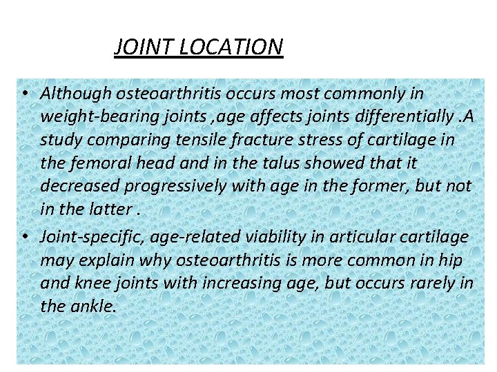 JOINT LOCATION • Although osteoarthritis occurs most commonly in weight-bearing joints , age affects