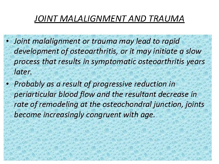 JOINT MALALIGNMENT AND TRAUMA • Joint malalignment or trauma may lead to rapid development