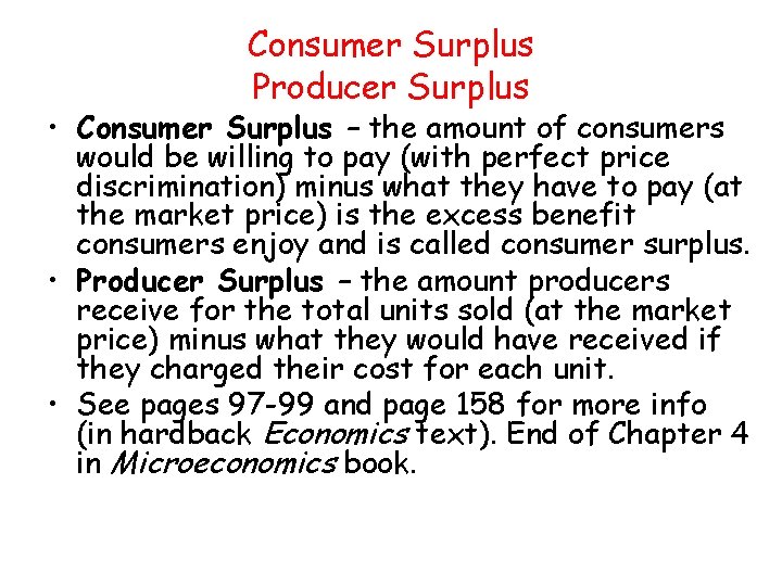 Consumer Surplus Producer Surplus • Consumer Surplus – the amount of consumers would be