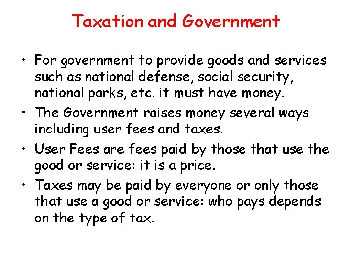 Taxation and Government • For government to provide goods and services such as national