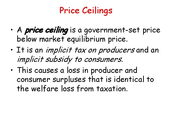 Price Ceilings • A price ceiling is a government-set price below market equilibrium price.