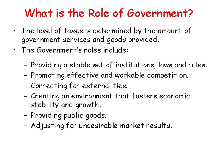 What is the Role of Government? • The level of taxes is determined by