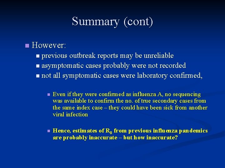 Summary (cont) n However: n previous outbreak reports may be unreliable n asymptomatic cases