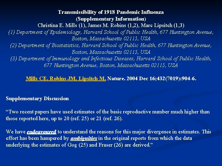 Transmissibility of 1918 Pandemic Influenza (Supplementary Information) Christina E. Mills (1), James M. Robins