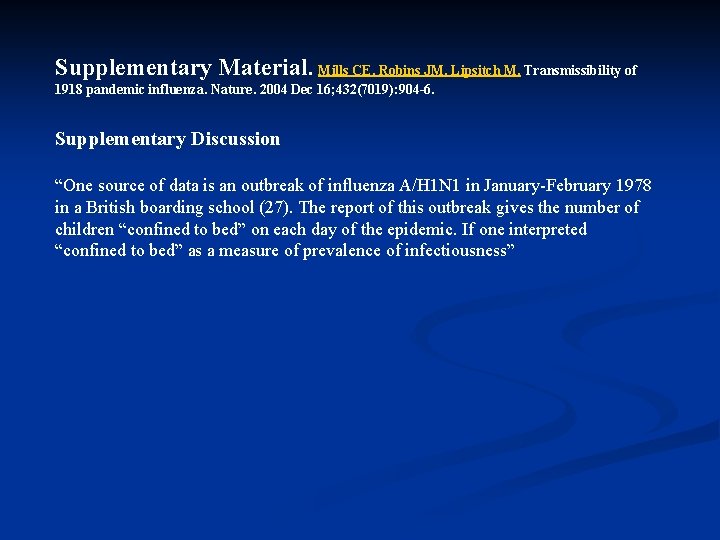 Supplementary Material. Mills CE, Robins JM, Lipsitch M. Transmissibility of 1918 pandemic influenza. Nature.