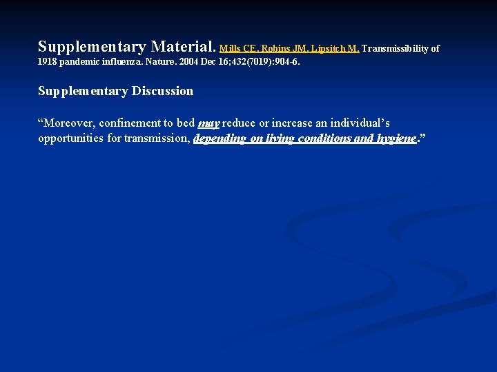 Supplementary Material. Mills CE, Robins JM, Lipsitch M. Transmissibility of 1918 pandemic influenza. Nature.