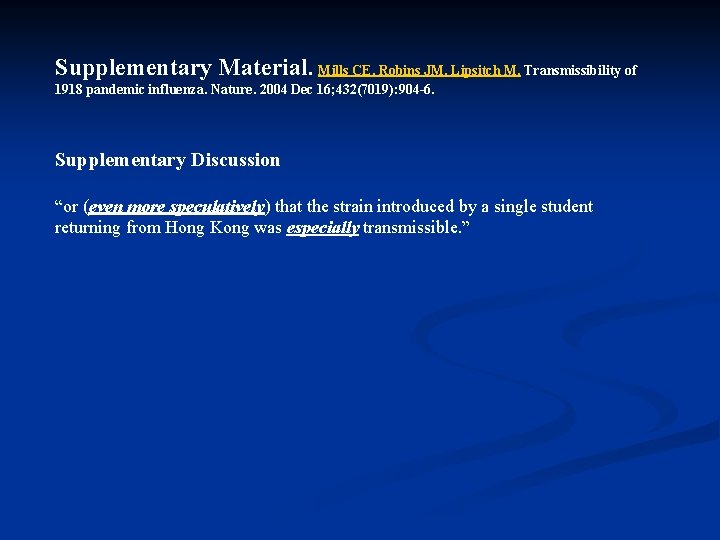 Supplementary Material. Mills CE, Robins JM, Lipsitch M. Transmissibility of 1918 pandemic influenza. Nature.